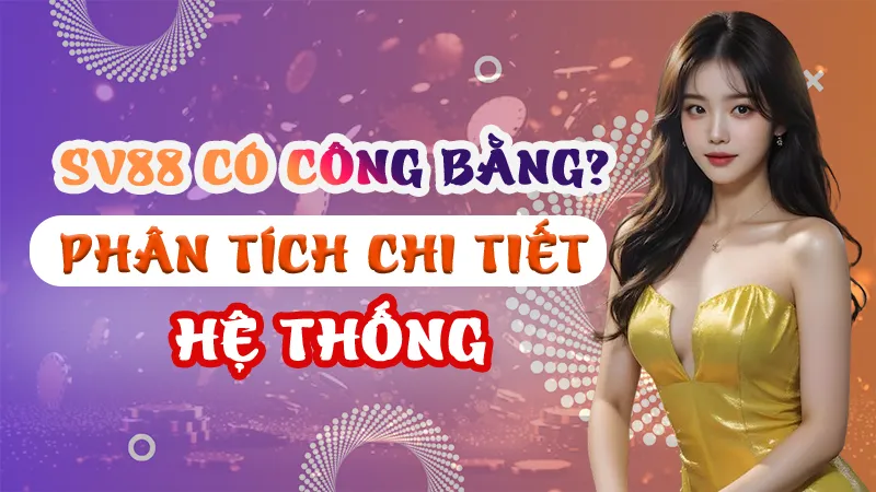 SV88 Có Công Bằng Không?