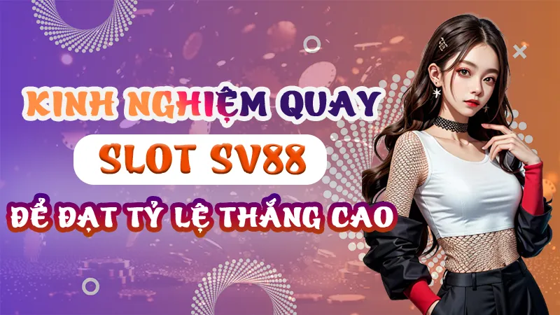 Kinh nghiệm quay slot tại SV88